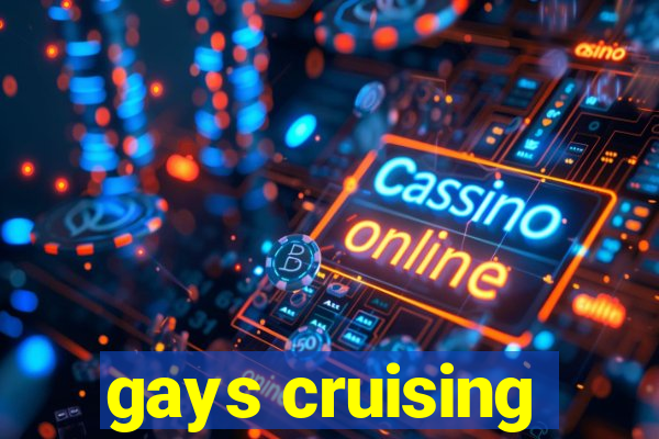 gays cruising